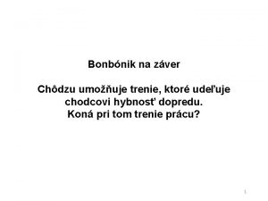 Bonbnik na zver Chdzu umouje trenie ktor udeuje