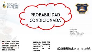 PROBABILIDAD CONDICIONADA Profesores Alan Araya Catalina Valdebenito Giovanni