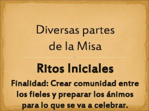 Diversas partes de la Misa Ritos Iniciales Finalidad