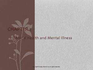 CHAPTER 1 Mental Health and Mental Illness Copyright