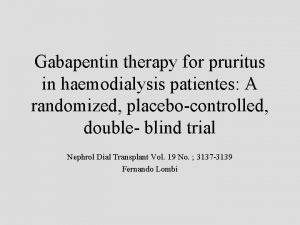 Gabapentin therapy for pruritus in haemodialysis patientes A