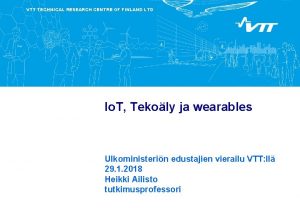 VTT TECHNICAL RESEARCH CENTRE OF FINLAND LTD Io VTT TECHNICAL RESEARCH CENTRE OF FINLAND LTD Io
