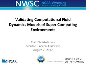 Validating Computational Fluid Dynamics Models of Super Computing