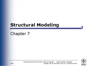 Structural Modeling Chapter 7 Slide 1 Power Point