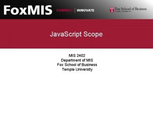 Java Script Scope MIS 2402 Department of MIS