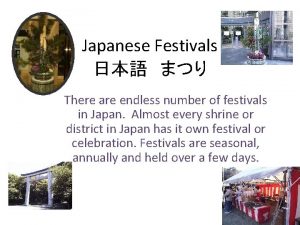 Japanese Festivals There are endless number of festivals