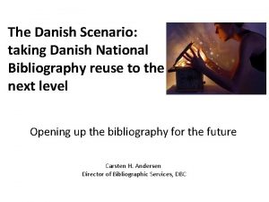 The Danish Scenario taking Danish National Bibliography reuse