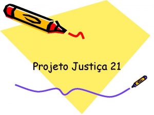 Projeto Justia 21 Inspirada em modelos de justia