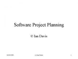 Software Project Planning Ian Davis 10251999 c Ian