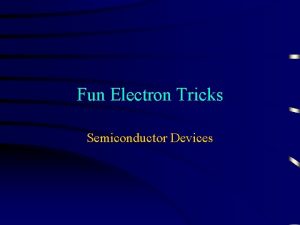 Fun Electron Tricks Semiconductor Devices npn junction Put