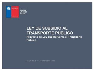 LEY DE SUBSIDIO AL TRANSPORTE PBLICO Proyecto de