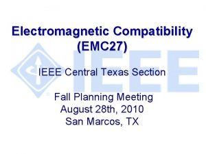 Electromagnetic Compatibility EMC 27 IEEE Central Texas Section