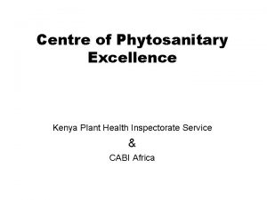 Centre of Phytosanitary Excellence Kenya Plant Health Inspectorate