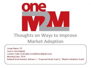 Thoughts on Ways to Improve Market Adoption Group