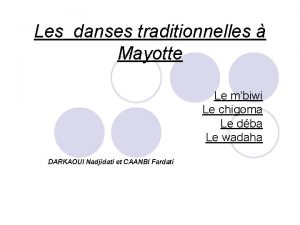 Les danses traditionnelles Mayotte Le mbiwi Le chigoma