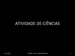 ATIVIDADE DE CINCIAS 21102021 CINCIAS PROF JNIOR MENDONA