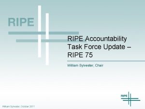 RIPE Accountability Task Force Update RIPE 75 William