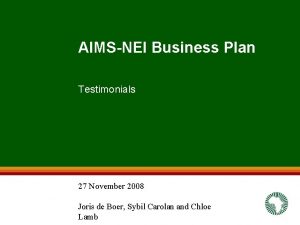 AIMSNEI Business Plan Testimonials 27 November 2008 Joris