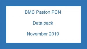 BMC Paston PCN Data pack November 2019 BMC