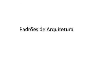 Padres de Arquitetura Padres e Estilos H um