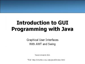 Introduction to GUI Programming with Java Graphical User