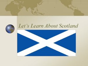 Lets Learn About Scotland Where is Scotland Scotland