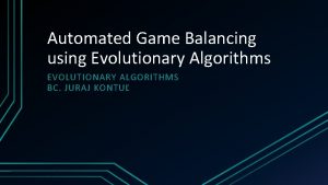 Automated Game Balancing using Evolutionary Algorithms EVOLUTIONARY ALGORITHMS