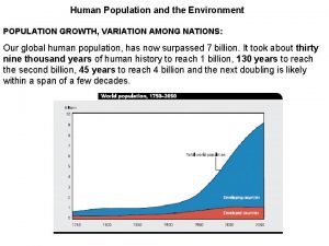 Human Population and the Environment POPULATION GROWTH VARIATION