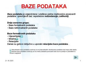 BAZE PODATAKA Baza podataka je organizirana i ureena