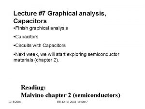 Lecture 7 Graphical analysis Capacitors Finish graphical analysis