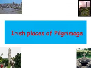 Irish places of Pilgrimage Characteristics of Pilgrimage v