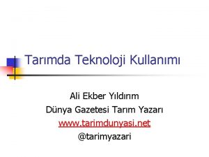 Tarmda Teknoloji Kullanm Ali Ekber Yldrm Dnya Gazetesi