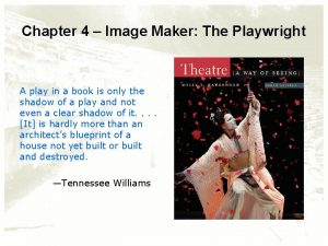 Chapter 4 Image Maker The Playwright A play