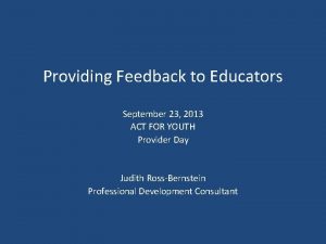 Providing Feedback to Educators September 23 2013 ACT