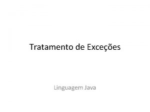 Tratamento de Excees Linguagem Java Tratamento de Excees