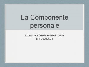 La Componente personale Economia e Gestione delle Imprese