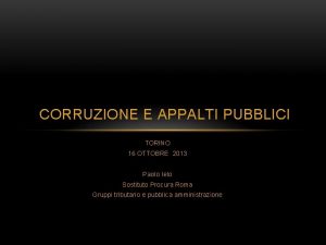 CORRUZIONE E APPALTI PUBBLICI TORINO 16 OTTOBRE 2013