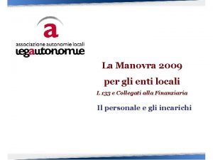 La Manovra 2009 per gli enti locali L