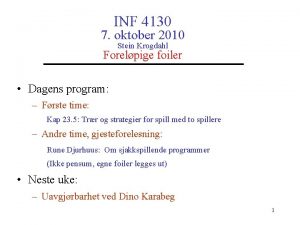 INF 4130 7 oktober 2010 Stein Krogdahl Forelpige