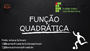 FUNO QUADRTICA Profa Juliana Schivani docente ifrn edu