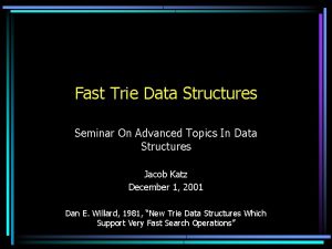 Fast Trie Data Structures Seminar On Advanced Topics