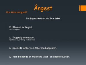 Hur knns ngest ngest En ngestreaktion har fyra