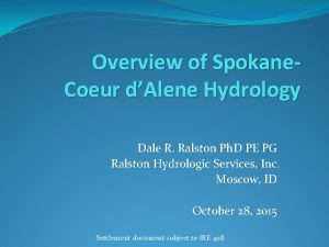 Overview of Spokane Coeur dAlene Hydrology Dale R