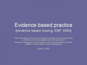 Evidence based practice evidence based nursing EBP EBN