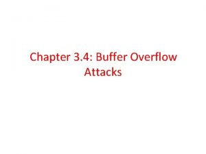 Chapter 3 4 Buffer Overflow Attacks What is