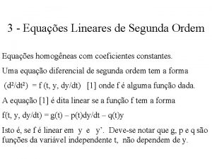 3 Equaes Lineares de Segunda Ordem Equaes homogneas