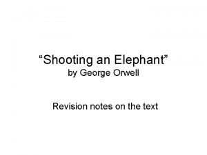 Shooting an Elephant by George Orwell Revision notes