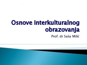 Osnove interkulturalnog obrazovanja Prof dr Saa Mili ovjek