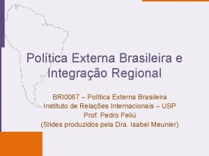 Poltica Externa Brasileira e Integrao Regional BRI 0067