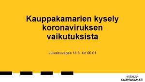 Kauppakamarien kysely koronaviruksen vaikutuksista Julkaisuvapaa 18 3 klo